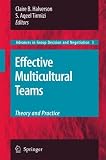 Effective Multicultural Teams: Theory and Practice (Advances in Group Decision and Negotiation)