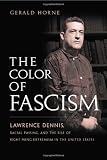 The Color of Fascism: Lawrence Dennis, Racial Passing, and the Rise of Right-Wing Extremism in the United States