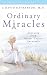 Ordinary Miracles: Learning from Breast Cancer Survivors (The Praeger Series on Contemporary Health and Living)