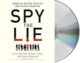 Spy the Lie: Former CIA Officers Teach You How to Detect Deception