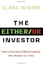 The Either/Or Investor: A Guide to Today's Markets, One Decision at a Time