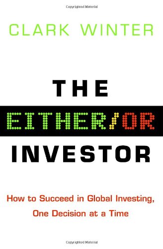 the eitheror investor how to succeed in global investing one decision at a time