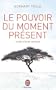POUVOIR DU MOMENT PR�SENT (LE)