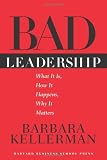 Bad Leadership: What It Is, How It Happens, Why It Matters (Leadership for the Common Good)