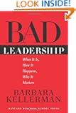 Bad Leadership: What It Is, How It Happens, Why It Matters (Leadership for the Common Good)