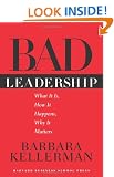Bad Leadership: What It Is, How It Happens, Why It Matters (Leadership for the Common Good)