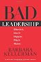 Bad Leadership: What It Is, How It Happens, Why It Matters (Leadership for the Common Good)