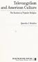 Televangelism and American Culture: The Business of Popular Religion