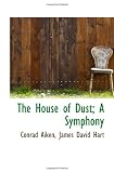The House of Dust a Symphony