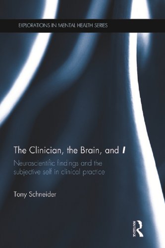 The Clinician, the Brain, and 'I': Neuroscientific findings and the subjective self in clinical practice (Explorations in Mental Health)