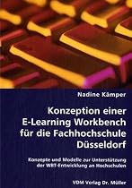 Konzeption einer E-Learning Workbench f&uuml;r die Fachhochschule D&uuml;sseldorf: Konzepte und Modelle zur Unterst&uuml;tzung der WBT-Entwicklung an Hochschulen