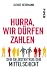 Hurra, wir d�rfen zahlen: Der 