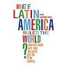 What if Latin America Ruled the World?