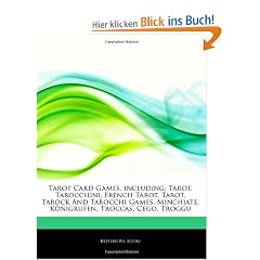 Tarot Card Games, Including: Tarot, Tarocchini, French Tarot, Tarot, Tarock and Tarocchi Games, Minchiate, K Nigrufen, Troccas, Cego, Troggu