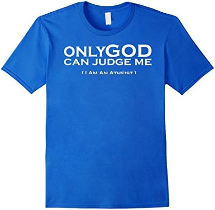 Men's Only God Can Judge Me shirt  - Atheist Funny Shirt Medium Royal Blue