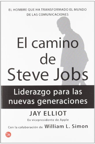 El camino de Steves Jobs (The Steve Job's way: iLeadership for a New Generation ) (Spanish Edition)