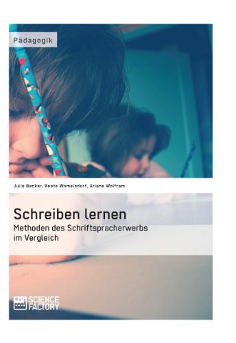 Schreiben lernen. Methoden des Schriftspracherwerbs im Vergleich (German Edition)