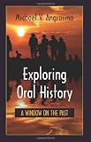 Exploring Oral History: A the Past
