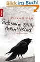 Schweig still, mein Kind: Kriminalroman