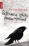 Schweig still, mein Kind: Kriminalroman