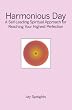 Harmonious Day: A Self-Leading Approach for Maintaining Balance and Harmony in Your Life, and Reaching Your Highest Perfection