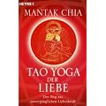 Tao Yoga der Liebe: Der Weg zur unverg�nglichen Liebeskraft