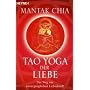 Tao Yoga der Liebe: Der Weg zur unverg�nglichen Li&hellip von Mantak Chia