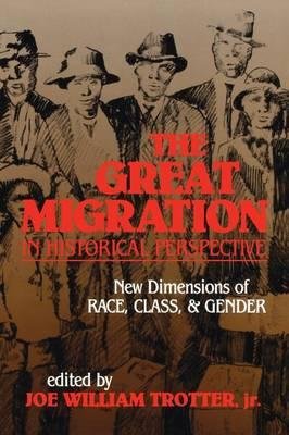 [(The Great Migration in Historical Perspective: New Dimensions of Race, Class, and Gender )] [Author: Joe William Trotter] [Dec-1991]