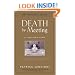 Death by Meeting: A Leadership Fable...About Solving the Most Painful Problem in Business (J-B Lencioni Series)