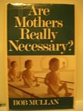 Are Mothers Really Necessary?