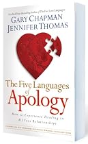 The Five Languages of Apology: How to Experience Healing in All Your Relationships