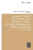 Issues in health and health care related to race/ethnicity, immigration, SES and gender