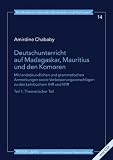 Deutschunterricht auf Madagaskar, Mauritius und den Komoren: Mit landeskundlichen und grammatischen Anmerkungen sowie Verbesserungsvorschl�gen zu den ... einem Modellsatz f�r H�rverstehen auf CD-Rom