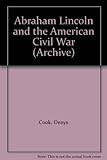 Abraham Lincoln and the American Civil War