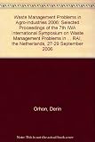 Waste management problems in agro-industries 2006 : selected proceedings of the 7th IWA International Symposium on Waste Management Problems in Agro-Industries, held in Amsterdam RAI, The Netherlands,