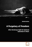  : A Purgatory of Freedom: Allen Ginsberg's Fight for Spiritual Liberation in  Howl