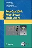 RoboCup 2007: Robot Soccer World Cup XI: v. 11 (Lecture Notes in Computer Science / Lecture Notes in Artificial Intelligence)