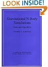 Gravitational N-Body Simulations: Tools and Algorithms (Cambridge Monographs on Mathematical Physics)