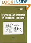 Reactions And Synthesis In Surfactant Systems (Surfactant Science)