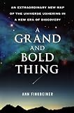 A Grand and Bold Thing: An Extraordinary New Map of the Universe Ushering In A New Era of Discovery