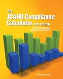 The JCAHO Compliance Calculator: A Tool to Train Staff and Gauge Survey Preparation