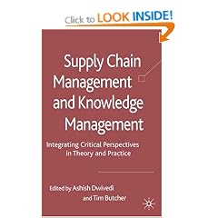 Supply Chain Management and Knowledge Management: Integrating Critical Perspectives in Theory and Practice