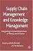 Books : Supply Chain Management and Knowledge Management: Integrating Critical Perspectives in Theory and Practice: 0