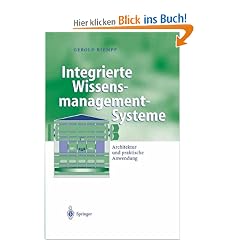 Integrierte Wissensmanagement-Systeme: Architektur und praktische Anwendung (Business Engineering)