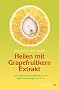 Heilen mit Grapefruitkern-Extrakt: Das praktische Gesundheitsbuch mit allen Anwendungen von A - Z. Neue Erkenntnisse, Einsatzm�glichkeiten und Erfahrungsberichte