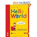 Hello World!: Programmieren f�r Kids und andere Anf�nger