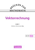 Br&uuml;cken zur Mathematik: Band 3 - Vektorrechnung: Sch&uuml;lerbuch mit CD-ROM - J&uuml;rgen Gilg, Prof. Dr. Eberhard Hohloch, Prof. Dr. Harro K&uuml;mmerer