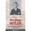 Der junge Hitler: Korrekturen an einer Biographie 1889-1914