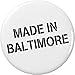 Made in Baltimore 2.25â€ Large Pinback Button Pin Born Raised Pride Maryland