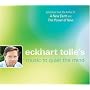 Eckhart Tolle's Music to Quiet The Mind